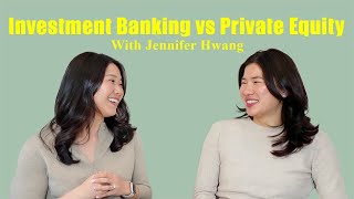 The Difference Between Investment Banking and Private Equity [Jennifer Hwang]