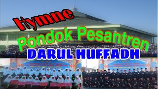 Hymne Pondok Pesantren DARUL HUFFFADH | With Lirik
