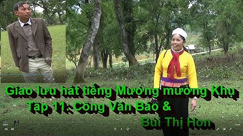 Hát tiếng Mường ở Mườn Khụ  Tập 11   Công Văn Báo  & Bùi Thị Hon