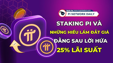 Staking Pi Và Những Hiểu Lầm Đắt Giá Đằng Sau Lời Hứa 25% Lãi Suất