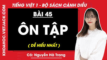 Tiếng Việt lớp 1 Cánh diều - Bài 45 - Ôn tập - trang 81 - Cô Nguyễn Hà Trang (DỄ HIỂU NHẤT)