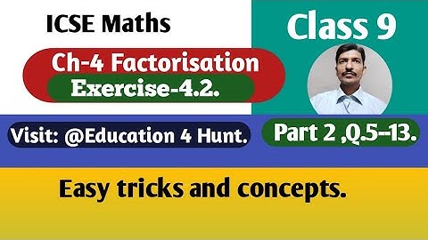 Class 9 ICSE Math Ch-4 Factorisation Ex-4.2 Q.5-13 Part 2 @Education4Hunt ML Aggarwal sol.
