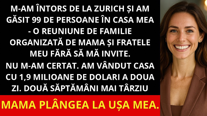 Mama și fratele meu au făcut o reuniune de familie fără mine, așa că am vândut casa de 1,9M.