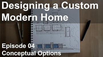 Designing a Custom Modern Home - Episode 04 - Conceptual Option Two