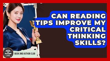 Can Reading Tips Improve My Critical Thinking Skills? | Book and Author Club News