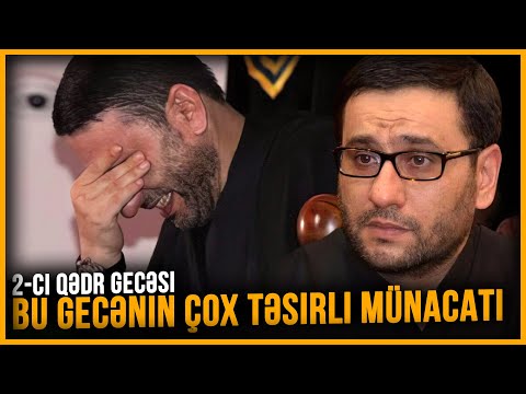 Bu gecənin çox təsirli münacatı - Hacı Şahin - 2-ci Qədr gecəsi