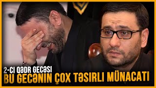 Bu Gecənin Çox Təsirli Münacatı - Hacı Şahin - 2-Ci Qədr Gecəsi