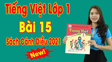 🔥Tiếng Việt Lớp 1 – 2021 | Bài 15: Ôn Tập | Learning Vietnamese - Sách Cánh Diều