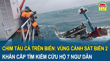 Chìm tàu cá trên biển Quảng Nam: Vùng Cảnh sát biển 2 khẩn cấp tìm kiếm cứu hộ 7 ngư dân
