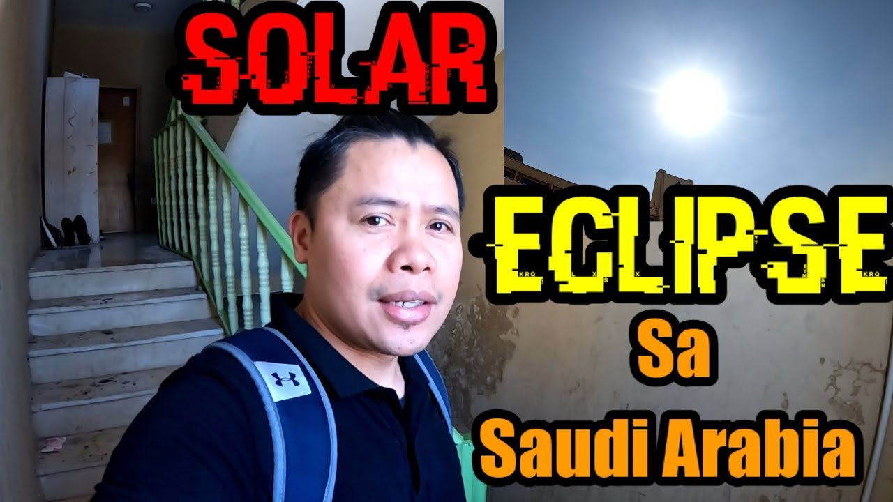 Solar Eclipse In Saudi Arabia At Mga Pamahiin Ng Solar Eclipse Ofw In Solar Eclipse In Saudi Arabia At Mga Pamahiin Ng Solar Eclipse Ofw In