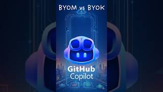 GitHub Copilot BYOM vs BYOK – Which One Do You Get? #BYOM #BYOK