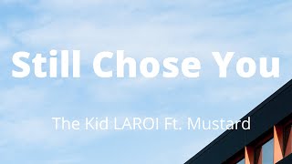 The Kid LAROI - Still Chose You (Lyrics) Ft. Mustard