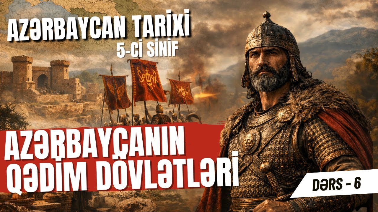 Azərbaycanın qədim dövlətləri - Azərbaycan Tarixi - dərs 6
