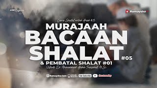 MURAJAAH BACAAN SHALAT #05 DAN PEMBATAL SHALAT #01 - Ustadz Muhammad Abduh Tuasikal, M.Sc.