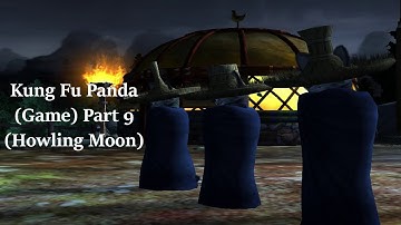 Kung Fu Panda (Game) Part 9 (Howling Moon)