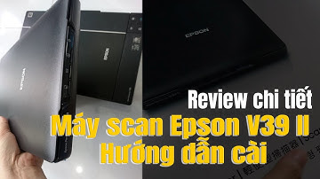 Thiết bị phục hồi ảnh cũ | Review Máy scan Epson V39 II hướng dẫn cài