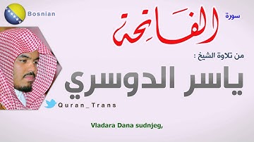سورة الفاتحة مترجمة بالبوسني للشيخ ياسر الدوسري , Translations Sura Al-Fatihah in Bosnian Bosanski