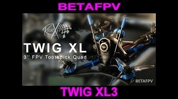 🎌 BETAFPV TWIG XL3