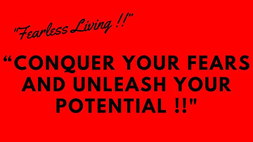 "Fearless Living: Conquer Your Fears and Unleash Your Potential !!"