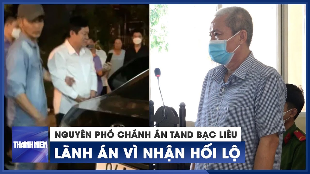 Nguyên Phó chánh án TAND tỉnh Bạc Liêu Châu Văn Mỹ lãnh án vì nhận hối lộ