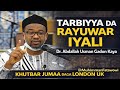 Muhimmancin Tarbiyya Da Rayuwar Iyali Khutbar Jumaa Dr Abdallah Usman Gadon Kaya London