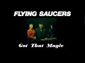 Flying  saucers    got that magic  1986