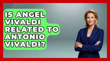 Is Angel Vivaldi Related To Antonio Vivaldi? - Classical Serenade
