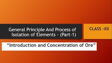General Principle & Process of Isolation of Elements - (Part-1) | Class 12 | CBSE | NCERT