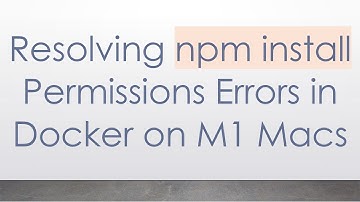 Resolving npm install Permissions Errors in Docker on M1 Macs