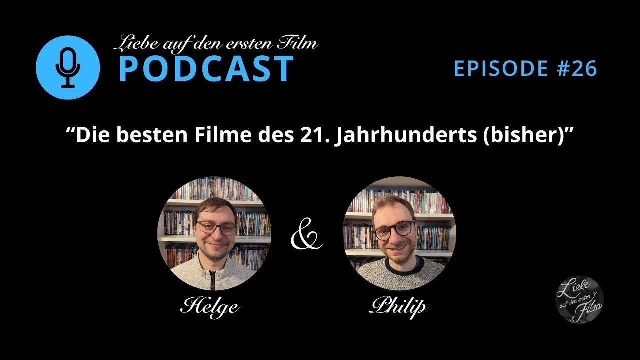 Episode 26: Die BESTEN FILME des 21. Jahrhunderts (bisher) | LIEBE AUF DEN ERSTEN FILM Podcast