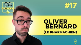 Sans Filtre #17 - Olivier Bernard (Le Pharmachien)