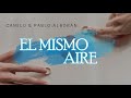 El mismo Aire - Camilo &amp; Pablo Alborán | Letra