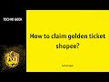 How to claim golden ticket shopee?
