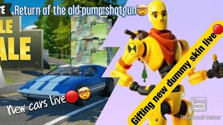 NEW CARS OUT NOW LIVE//GIFTING NEW DUMMY SKIN LIVE//RETURN OF THE PUMP SHOTGUN//LEAKS(FORTNITE)