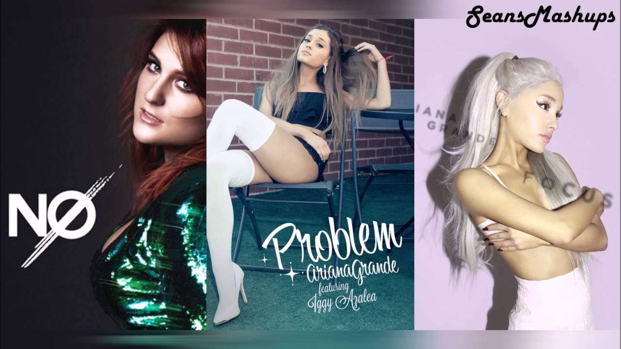 Meghan Trainor vs Ariana Grande² - No Problem Focusing (Mashup)