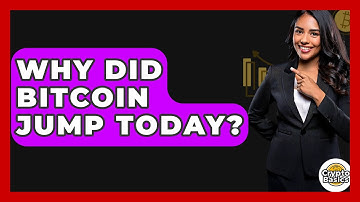 Why Did Bitcoin Jump Today? - CryptoBasics360.com