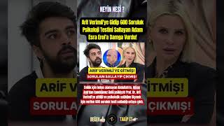 Arif Verimliye Gidip 600 Soruluk Poloji Testini Sallayan Adam Esra Erola Damga Vurdu