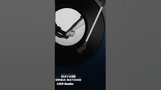 WAYASE - DINDA SAYANG ( AMD Remixx )