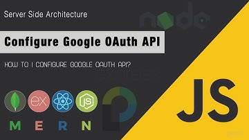 Configure Google OAuth API | Full Project | Server side Architecture | MERN Stack | JSUniv