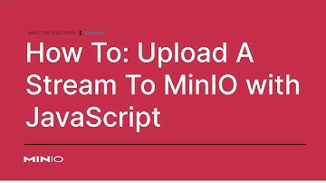 How to upload a data stream to MinIO Using JavaScript #ObjectStorage