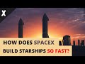 How does SpaceX Build Starships So Fast?