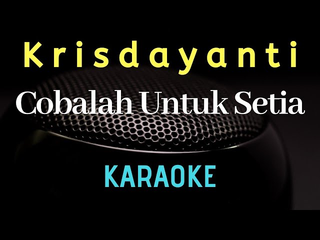 KRISDAYANTI - Cobalah untuk setia ( karaoke ) - Tanpa vocal class=