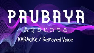 PAUBAYA - AGSUNTA (KARAOKE / Removed Voice)