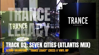 Seven Cities (Solarstone's Atlantis Mix) - Solarstone - "Trance Legacy" (2022) (HQ VINYL RIP)