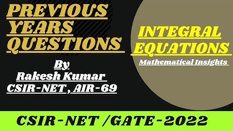 Previous Years Questions ||Integral Equations ||Lec-7||CSIR-NET/GATE-2022 ||BY:RAKESH DUSAD