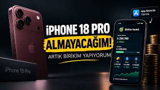 iPhone 18 Pro'yu Neden ALMIYORUM? Artık Birikim Yapıyorum