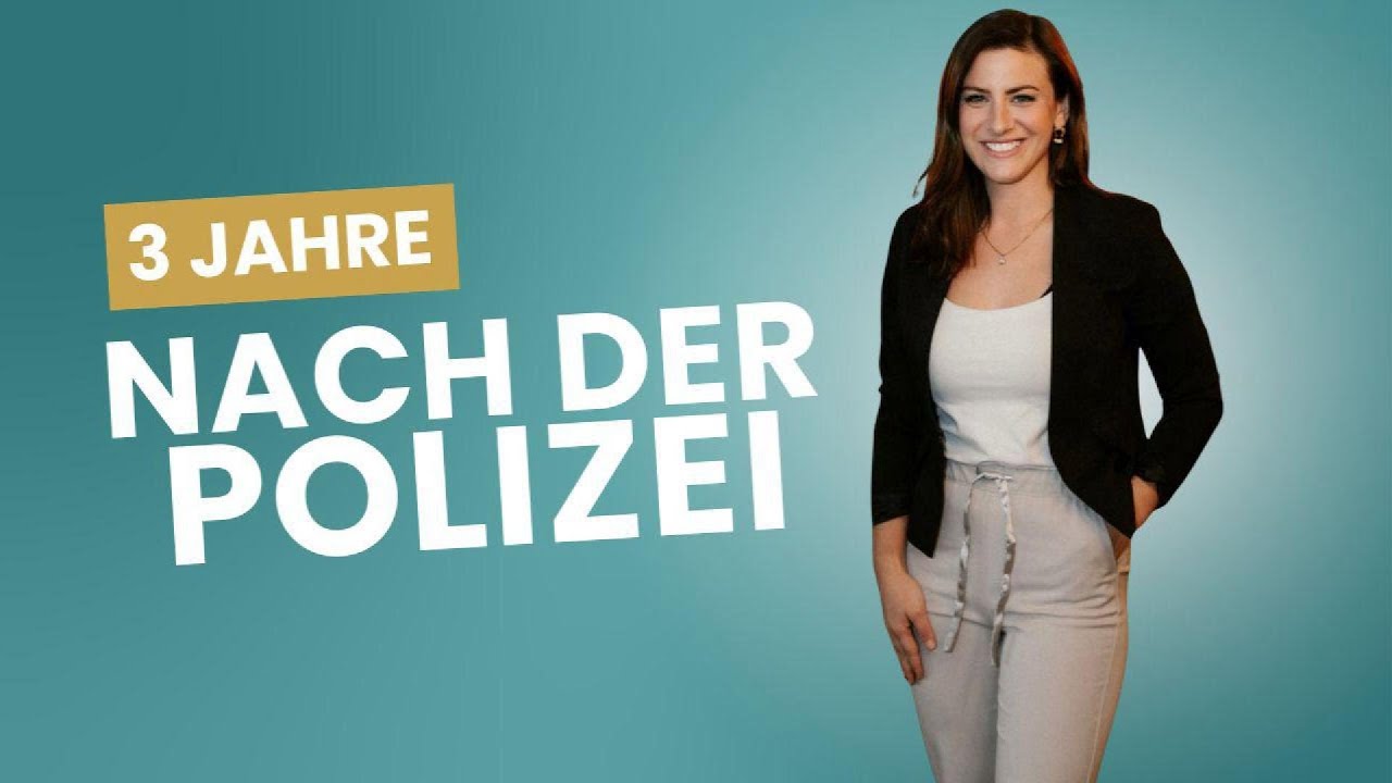 3 Jahre nach der Polizei – wie ist es wirklich?