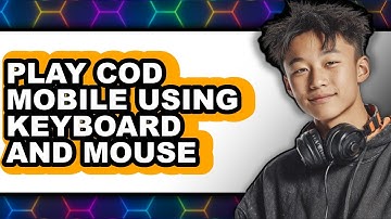 How to Play COD Mobile Using Keyboard and Mouse (New 2025)