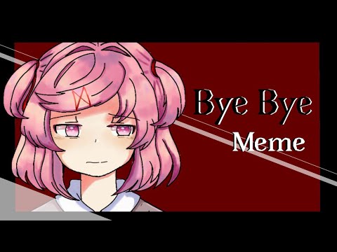 bye-bye【meme-】(natsuki-ddlc)【remake】