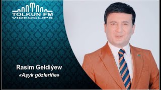 Rasim Geldiýew - Aşyk gözleriňe